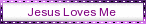 Jesus Loves Me